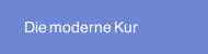 Die moderne Kur