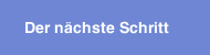 Der nächste Schritt